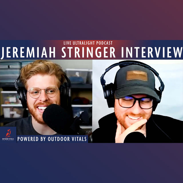 Live Ultralight Podcast EP 84 - Jeremiah Stringer (Jeremiah Stringer Hikes, The Backpacking Podcast)