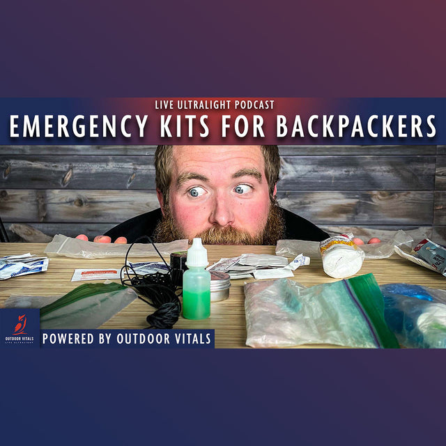 Live Ultralight Podcast EP 89 - What You Need In Your Backpacking Emergency Kit