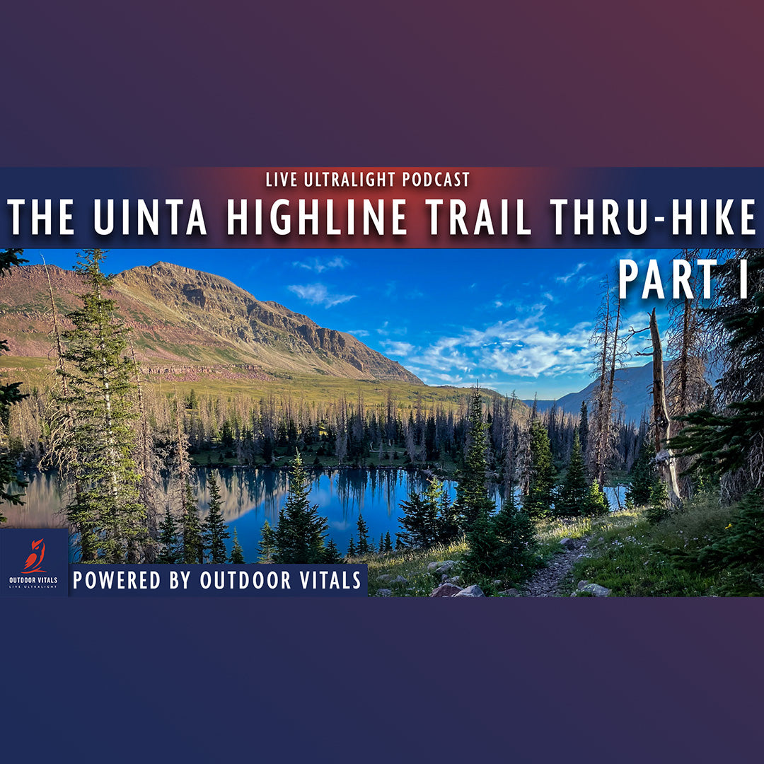 EP 104 - The Uinta Highline Trail Thru-Hike - Part I